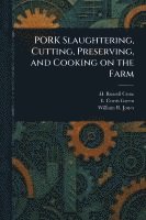 bokomslag PORK Slaughtering, Cutting, Preserving, and Cooking on the Farm