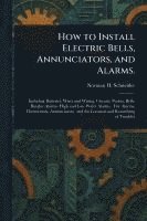 bokomslag How to Install Electric Bells, Annunciators, and Alarms.