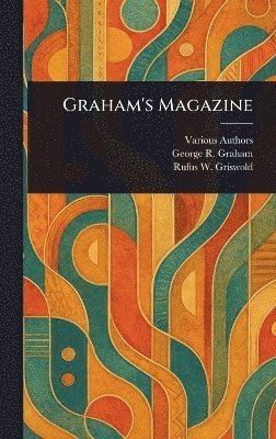 Various, George R Graham, Rufus W (Rufus Wilmot) Griswold - Graham's Magazine, Inbunden