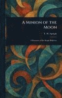 bokomslag Minion of the Moon
