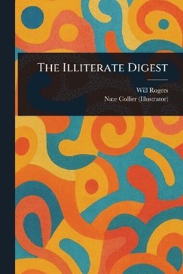Will Rogers, Nate Collier - Illiterate Digest, Häftad