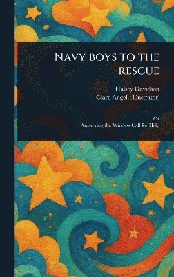 Halsey Davidson, Clare Angell - Navy Boys to the Rescue, Inbunden
