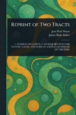 Jean Paul Marat, James Blake Bailey - Reprint of Two Tracts, Häftad