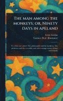 bokomslag Man Among the Monkeys; or, Ninety Days in Apeland