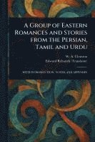 bokomslag A Group of Eastern Romances and Stories From the Persian, Tamil and Urdu