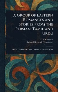 bokomslag Group of Eastern Romances and Stories From the Persian, Tamil and Urdu