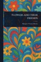 bokomslag Flowers and Their Friends