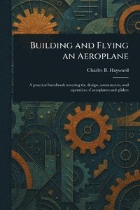 bokomslag Building and Flying an Aeroplane