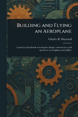 bokomslag Building and Flying an Aeroplane