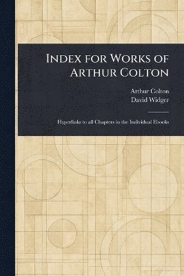 Arthur Colton, David Widger - Index for Works of Arthur Colton, Häftad