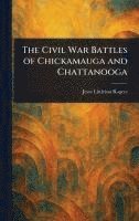 bokomslag Civil War Battles of Chickamauga and Chattanooga