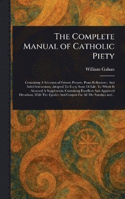 William Gahan - Complete Manual of Catholic Piety, Inbunden