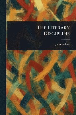 John Erskine - Literary Discipline, Häftad