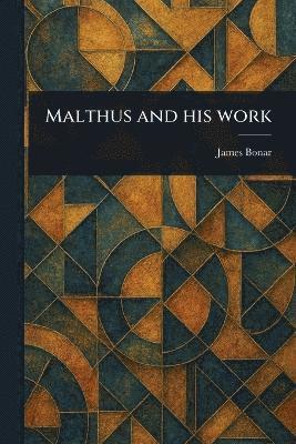 James Bonar - Malthus and His Work, Häftad