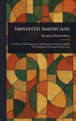 Broughton Brandenburg - Imported Americans, Inbunden