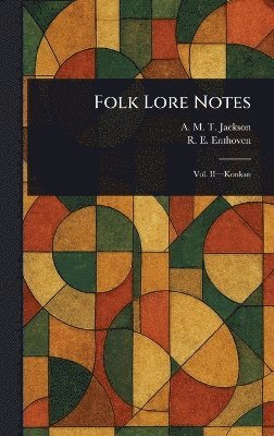 A M T (Arthur Mason Tippe Jackson, R E (Reginald Edward) Enthoven, A. M. T. (Arthur Mason Tippe Jackson, R. E. (Reginald Edward) Enthoven, A. M. T. (Arthur Mason Tippe... Jackson - Folk Lore Notes, Inbunden