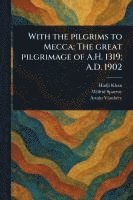 bokomslag With the Pilgrims to Mecca