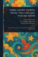 bokomslag Three Short Stories From 'The Captain' Volume XXVII