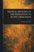bokomslag Medical Sketches of the Expedition to Egypt, From India