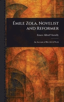 Émile Zola, Novelist and Reformer