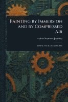 bokomslag Painting by Immersion and by Compressed Air