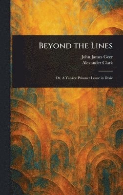 John James Geer, Alexander Clark - Beyond the Lines, Inbunden