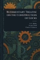 bokomslag Rudimentary Treatise on the Construction of Locks