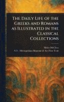 bokomslag Daily Life of the Greeks and Romans as Illustrated in the Classical Collections