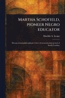 bokomslag Martha Schofield, Pioneer Negro Educator