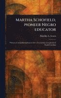 bokomslag Martha Schofield, Pioneer Negro Educator