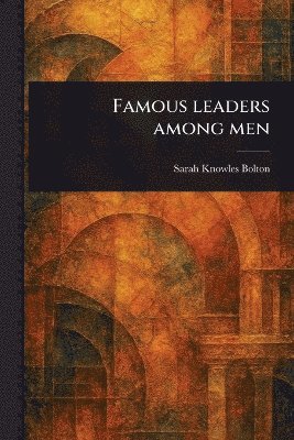 Famous Leaders Among Men 1