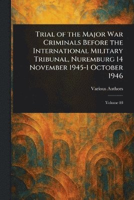 Various - Trial of the Major War Criminals Before the International Military Tribunal, Nuremburg 14 November 1945-1 October 1946, Häftad