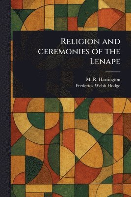 Religion and Ceremonies of the Lenape 1