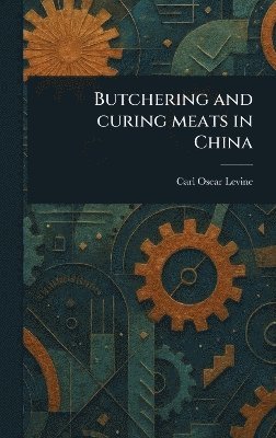 bokomslag Butchering and Curing Meats in China