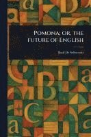 Pomona; or, the Future of English 1