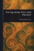 bokomslag The Quakers, Past and Present