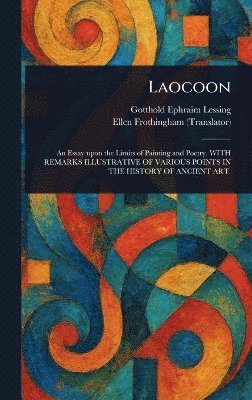 Gotthold Ephraim Lessing, Ellen Frothingham - Laocoon, Inbunden