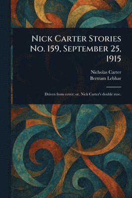 bokomslag Nick Carter Stories No. 159, September 25, 1915