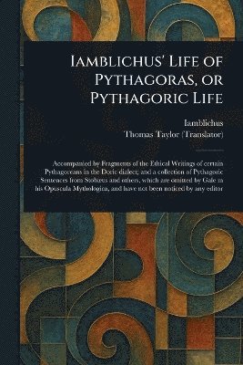 Iamblichus, Thomas Taylor - Iamblichus' Life of Pythagoras, or Pythagoric Life, Häftad