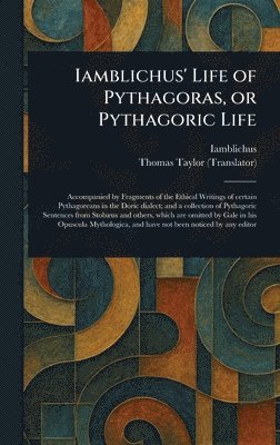 Iamblichus, Thomas Taylor - Iamblichus' Life of Pythagoras, or Pythagoric Life, Inbunden