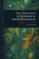 bokomslag Trouvelot Astronomical Drawings Manual