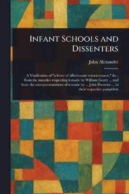 John Alexander - Infant Schools and Dissenters, Häftad