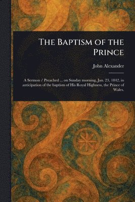 John Alexander - Baptism of the Prince, Häftad