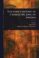 bokomslag Voltaire's History of Charles XII, King of Sweden