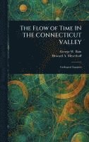 bokomslag Flow of Time IN THE CONNECTICUT VALLEY