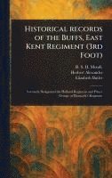 bokomslag Historical Records of the Buffs, East Kent Regiment (3rd Foot)