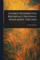 bokomslag George Washington Birthplace National Monument, Virginia