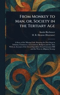 bokomslag From Monkey to Man, or, Society in the Tertiary Age