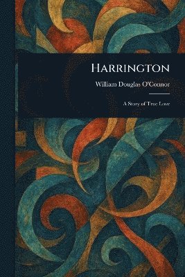 William Douglas O'Connor - Harrington, Häftad