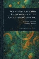 bokomslag Roentgen Rays and Phenomena of the Anode and Cathode.